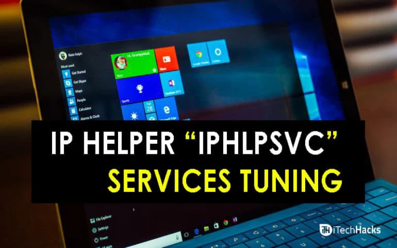 IPHLPSVC” Tuning Windows 7/10