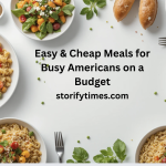 Easy & Cheap Meals for Busy Americans on a Budget